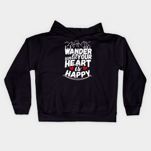 Wander Until Your Heart Is Happy Hiking Kids Hoodie